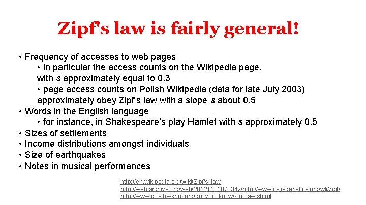 Zipf's law is fairly general! • Frequency of accesses to web pages • in