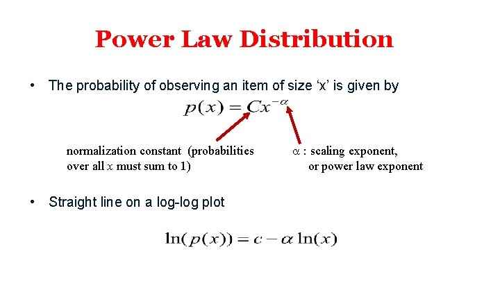 Power Law Distribution • The probability of observing an item of size ‘x’ is