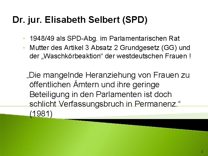 Dr. jur. Elisabeth Selbert (SPD) ◦ 1948/49 als SPD-Abg. im Parlamentarischen Rat ◦ Mutter