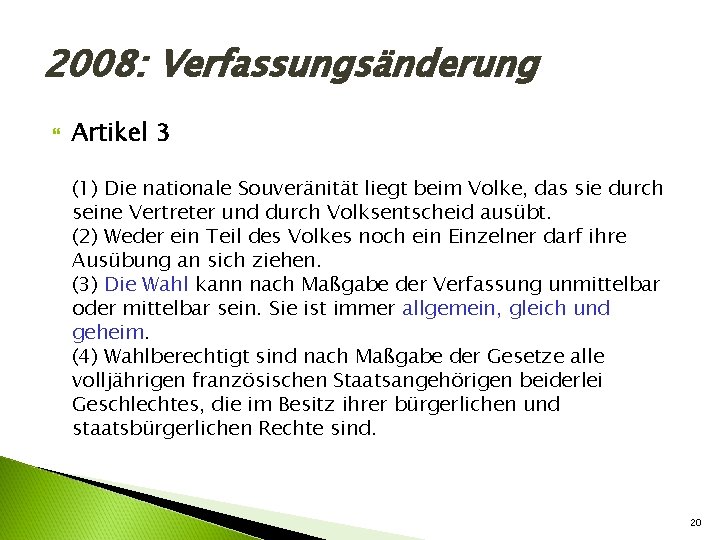 2008: Verfassungsänderung Artikel 3 (1) Die nationale Souveränität liegt beim Volke, das sie durch