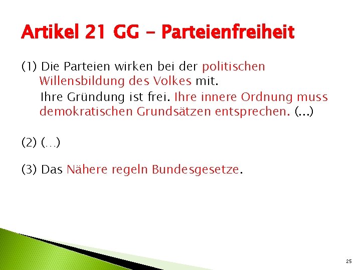 Artikel 21 GG - Parteienfreiheit (1) Die Parteien wirken bei der politischen Willensbildung des