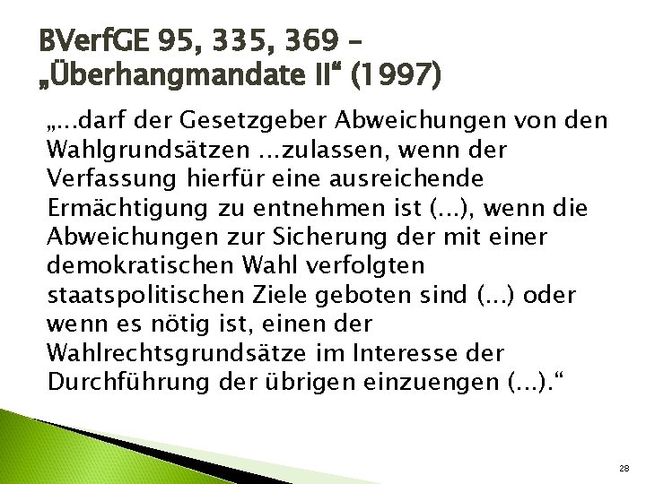 BVerf. GE 95, 335, 369 – „Überhangmandate II“ (1997) „. . . darf der