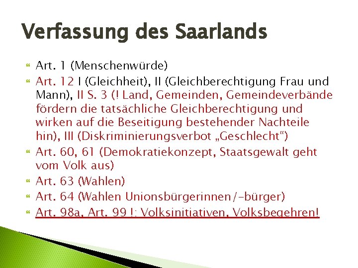 Verfassung des Saarlands Art. 1 (Menschenwürde) Art. 12 I (Gleichheit), II (Gleichberechtigung Frau und