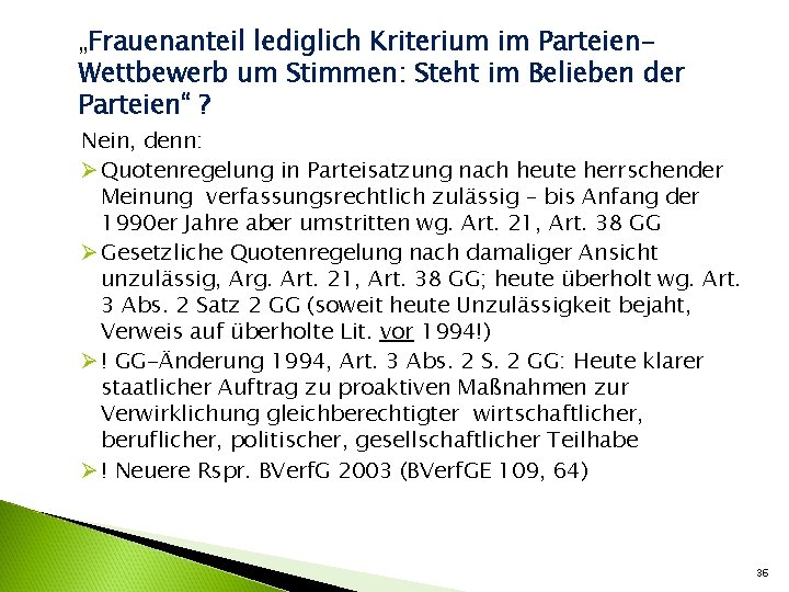 „Frauenanteil lediglich Kriterium im Parteien. Wettbewerb um Stimmen: Steht im Belieben der Parteien“ ?