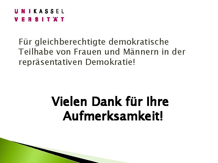 Für gleichberechtigte demokratische Teilhabe von Frauen und Männern in der repräsentativen Demokratie! Vielen Dank
