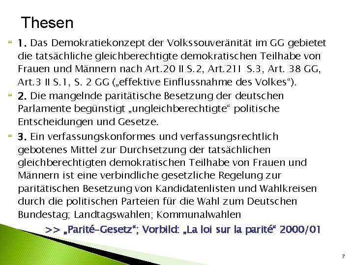 Thesen 1. Das Demokratiekonzept der Volkssouveränität im GG gebietet die tatsächliche gleichberechtigte demokratischen Teilhabe