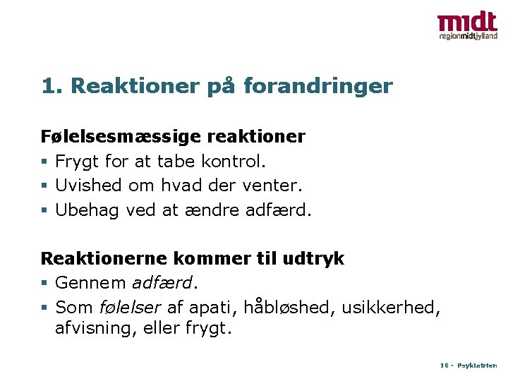 1. Reaktioner på forandringer Følelsesmæssige reaktioner § Frygt for at tabe kontrol. § Uvished