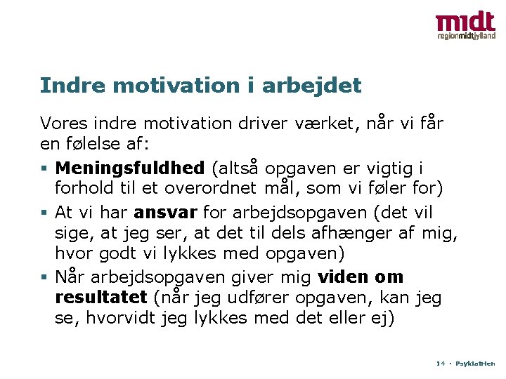 Indre motivation i arbejdet Vores indre motivation driver værket, når vi får en følelse