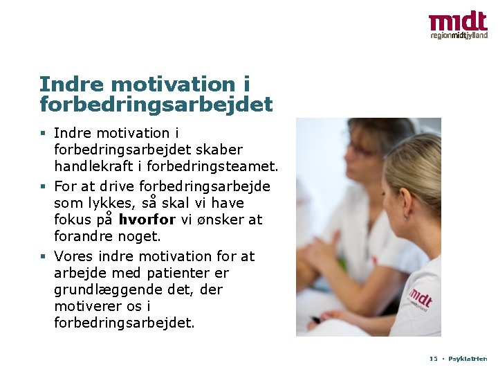 Indre motivation i forbedringsarbejdet § Indre motivation i forbedringsarbejdet skaber handlekraft i forbedringsteamet. §