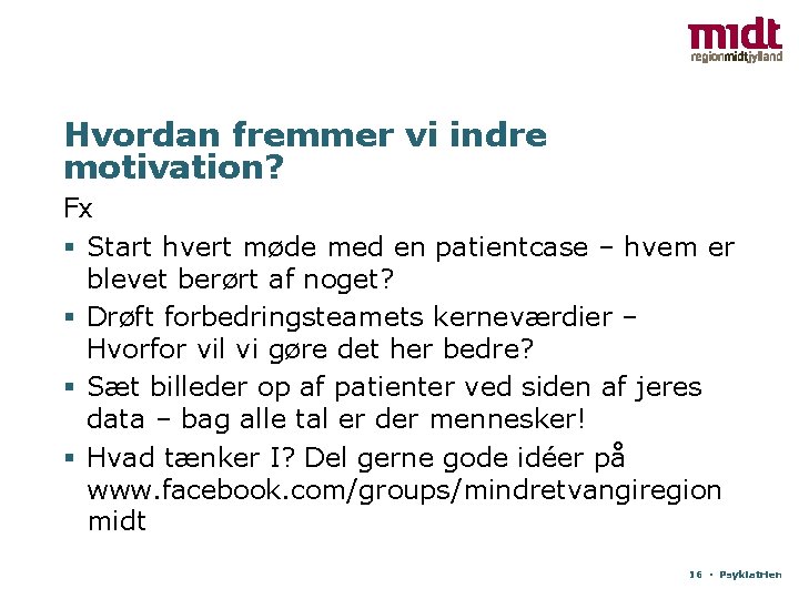 Hvordan fremmer vi indre motivation? Fx § Start hvert møde med en patientcase –