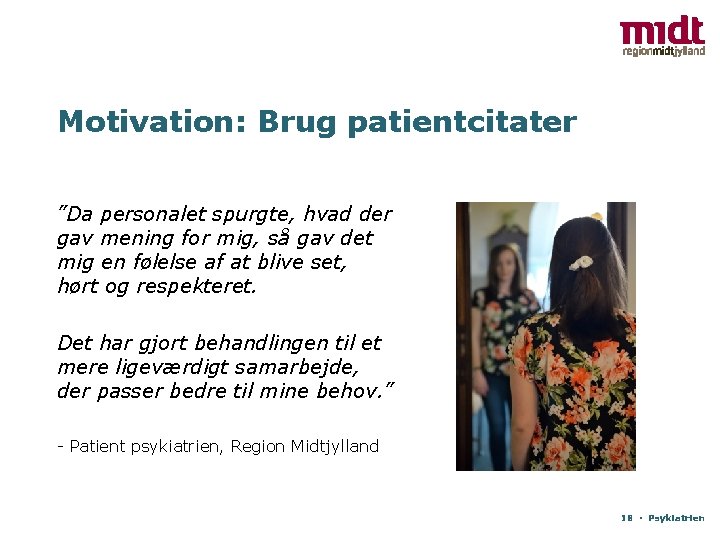 Motivation: Brug patientcitater ”Da personalet spurgte, hvad der gav mening for mig, så gav