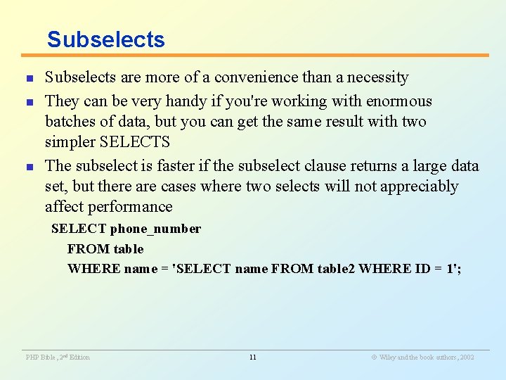 Subselects n n n Subselects are more of a convenience than a necessity They