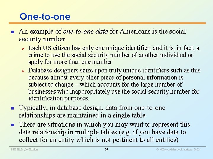 One-to-one n An example of one-to-one data for Americans is the social security number