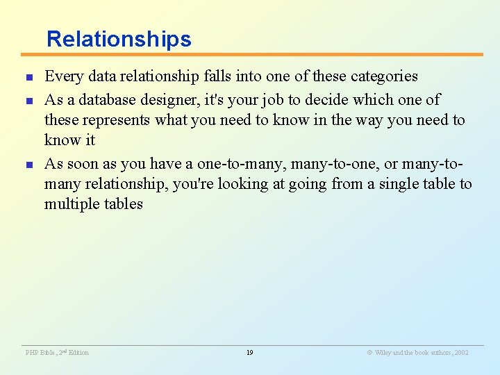 Relationships n n n Every data relationship falls into one of these categories As