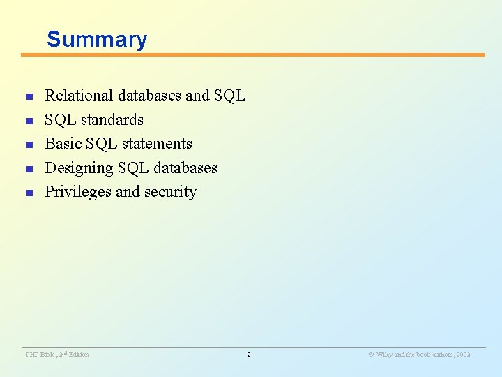 Summary n n n Relational databases and SQL standards Basic SQL statements Designing SQL