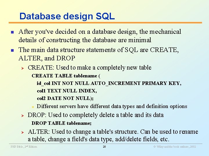 Database design SQL n n After you've decided on a database design, the mechanical