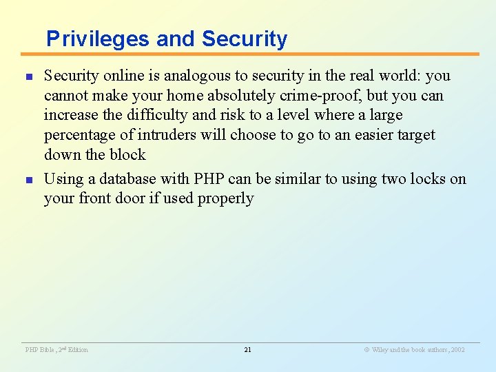 Privileges and Security n n Security online is analogous to security in the real