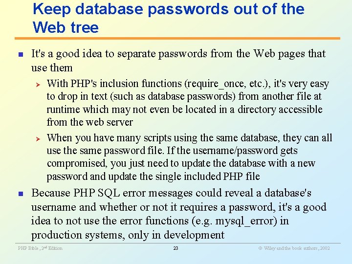 Keep database passwords out of the Web tree n It's a good idea to