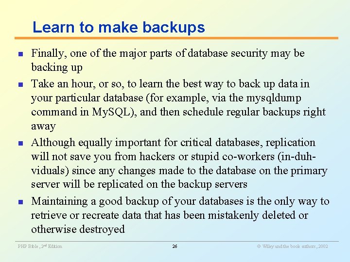 Learn to make backups n n Finally, one of the major parts of database