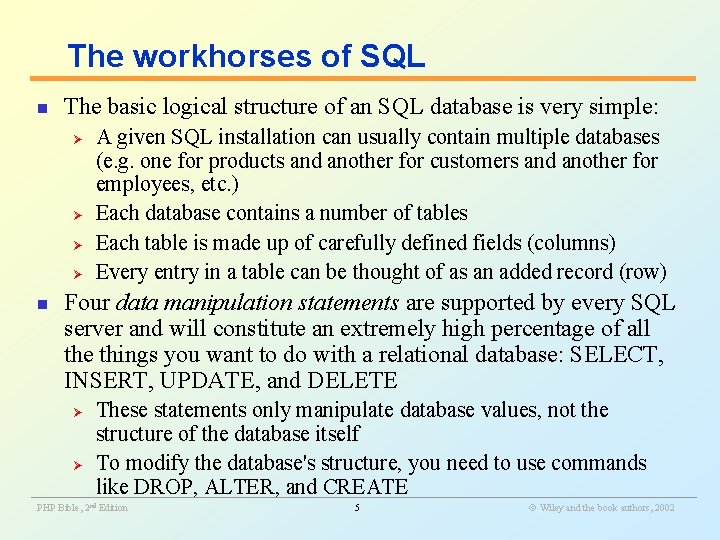 The workhorses of SQL n The basic logical structure of an SQL database is