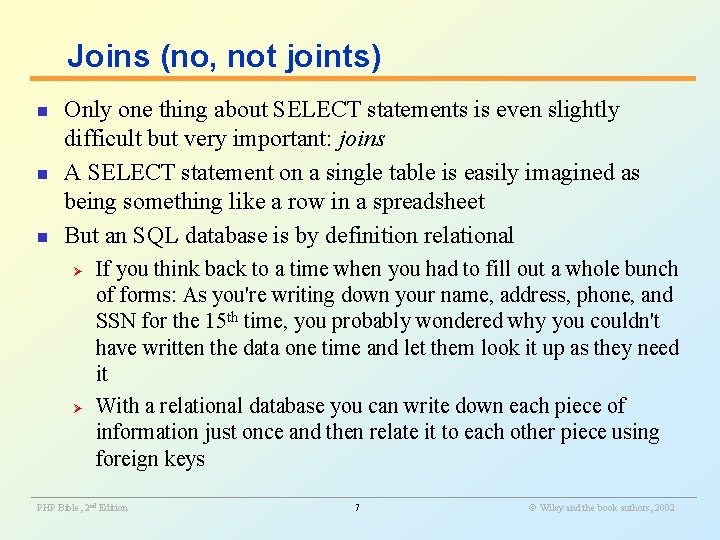 Joins (no, not joints) n n n Only one thing about SELECT statements is