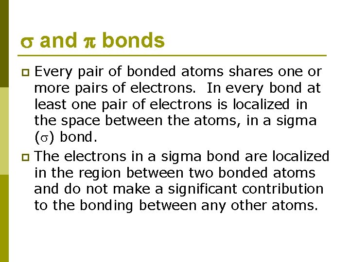  and bonds Every pair of bonded atoms shares one or more pairs of