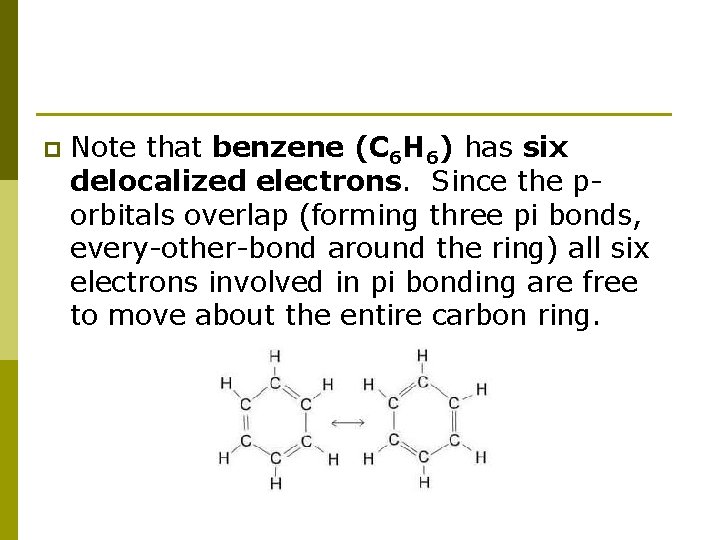 p Note that benzene (C 6 H 6) has six delocalized electrons. Since the