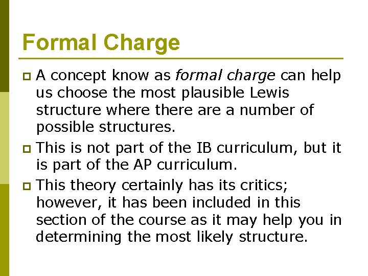 Formal Charge A concept know as formal charge can help us choose the most