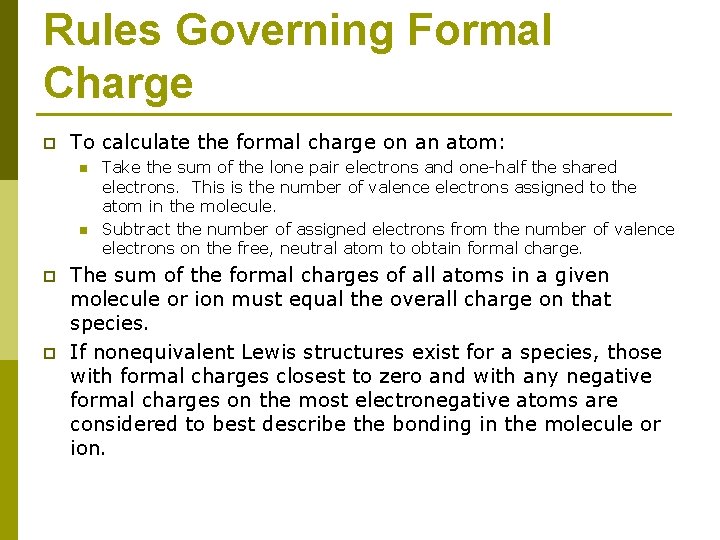 Rules Governing Formal Charge p To calculate the formal charge on an atom: n