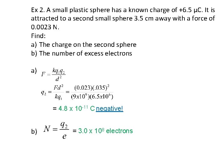 Ex 2. A small plastic sphere has a known charge of +6. 5 µC.