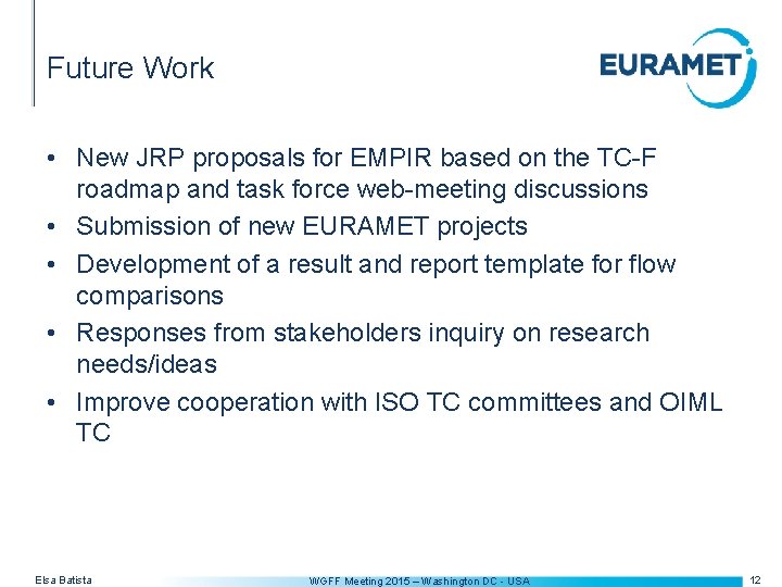 Future Work • New JRP proposals for EMPIR based on the TC-F roadmap and