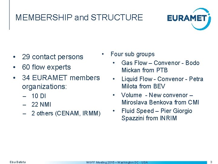 MEMBERSHIP and STRUCTURE • Four sub groups • 29 contact persons • Gas Flow