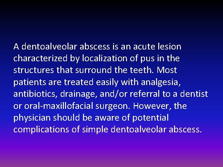 A dentoalveolar abscess is an acute lesion characterized by localization of pus in the