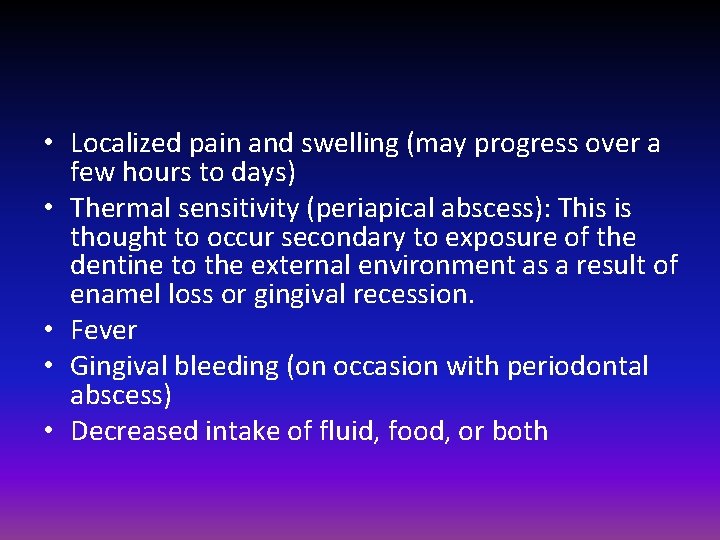  • Localized pain and swelling (may progress over a few hours to days)