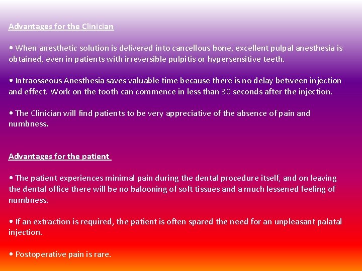 Advantages for the Clinician • When anesthetic solution is delivered into cancellous bone, excellent