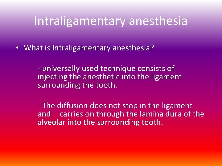 Intraligamentary anesthesia • What is Intraligamentary anesthesia? - universally used technique consists of injecting