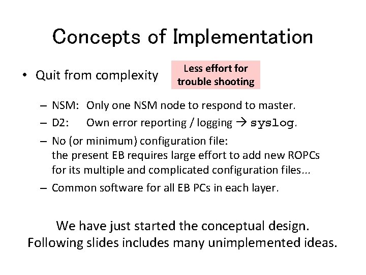 Concepts of Implementation • Quit from complexity Less effort for trouble shooting – NSM: