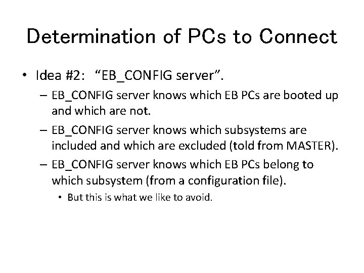 Determination of PCs to Connect • Idea #2: “EB_CONFIG server”. – EB_CONFIG server knows