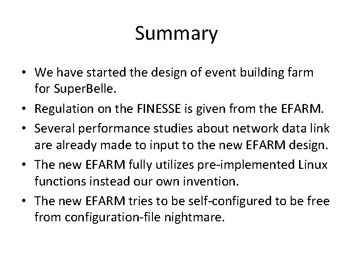 Summary • We have started the design of event building farm for Super. Belle.