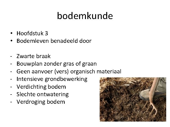 bodemkunde • Hoofdstuk 3 • Bodemleven benadeeld door - Zwarte braak Bouwplan zonder gras