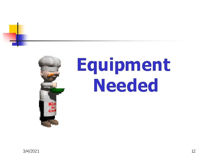 Equipment Needed 3/4/2021 12 