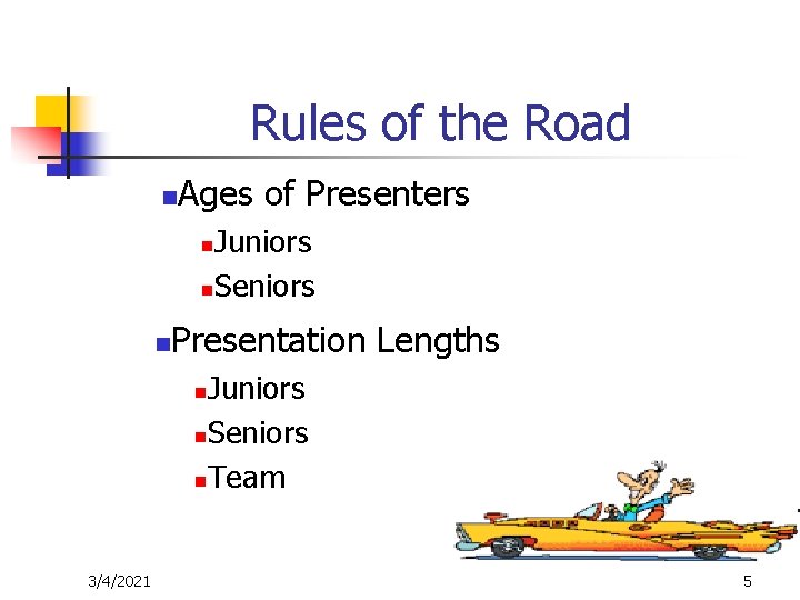 Rules of the Road n Ages of Presenters Juniors n. Seniors n n Presentation