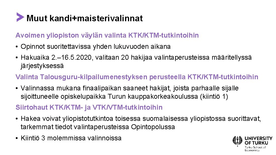 Muut kandi+maisterivalinnat Avoimen yliopiston väylän valinta KTK/KTM-tutkintoihin • Opinnot suoritettavissa yhden lukuvuoden aikana •