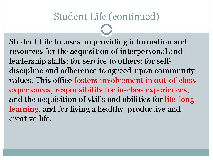 Student Life (continued) Student Life focuses on providing information and resources for the acquisition