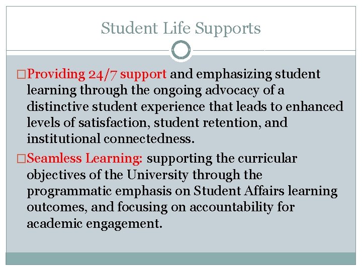 Student Life Supports �Providing 24/7 support and emphasizing student learning through the ongoing advocacy