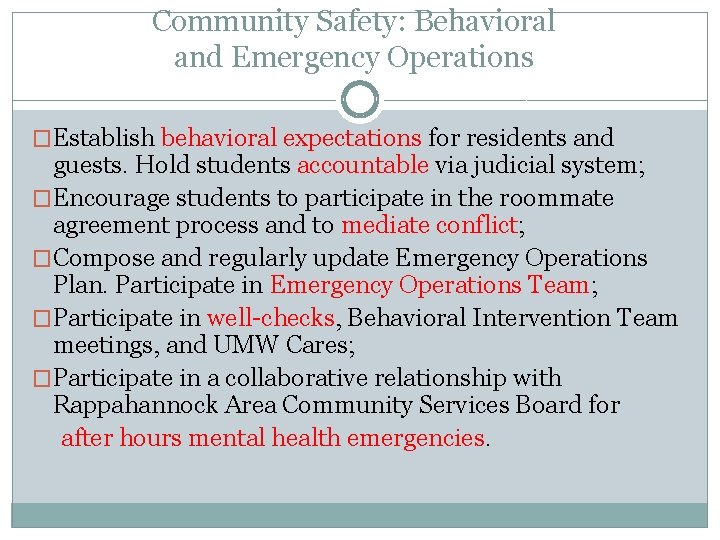 Community Safety: Behavioral and Emergency Operations �Establish behavioral expectations for residents and guests. Hold