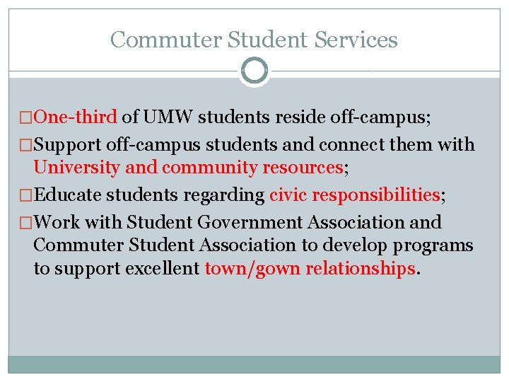 Commuter Student Services �One-third of UMW students reside off-campus; �Support off-campus students and connect