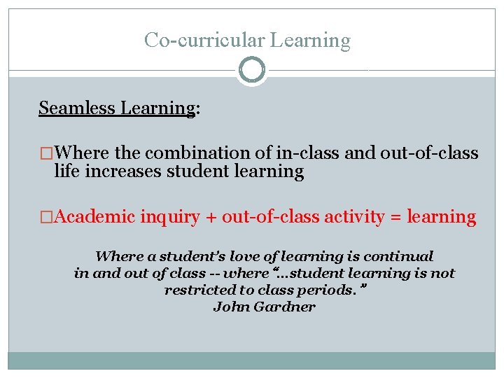 Co-curricular Learning Seamless Learning: �Where the combination of in-class and out-of-class life increases student