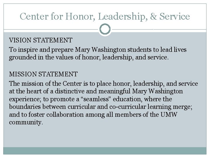 Center for Honor, Leadership, & Service VISION STATEMENT To inspire and prepare Mary Washington
