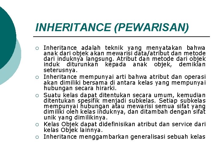 INHERITANCE (PEWARISAN) ¡ ¡ ¡ Inheritance adalah teknik yang menyatakan bahwa anak dari objek